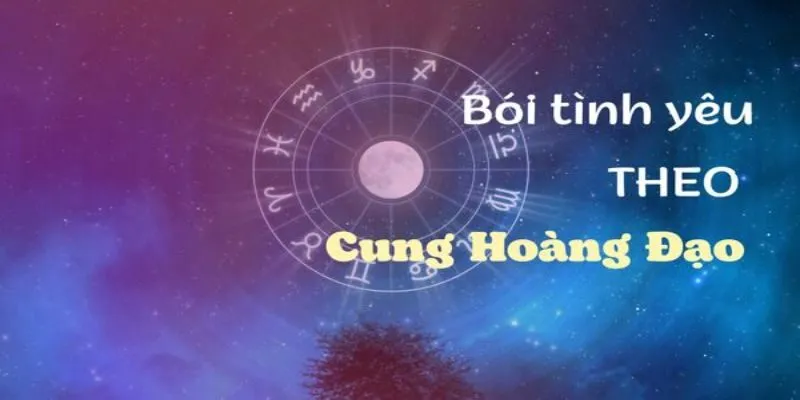 Những nguyên tắc cơ bản khi xem bói tình yêu qua cung Hoàng Đạo