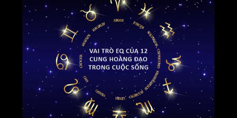 Chỉ số EQ của 12 cung hoàng đạo