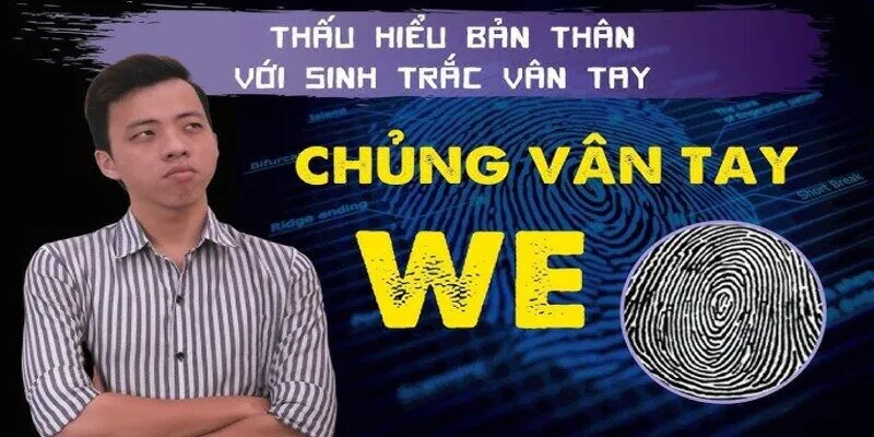 Giới thiệu về chủng vân tay WE là gì?