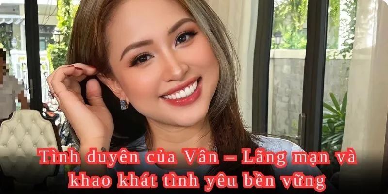 Đường tình duyên với tên Vân có ý nghĩa gì