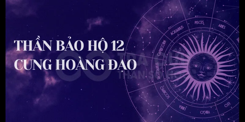 Thần bảo hộ 12 cung hoàng đạo